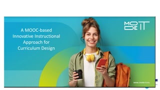 A MOOC-based
Innovative Instructional
Approach for
Curriculum Design
 