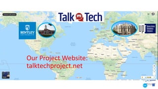 Our Project Website:
talktechproject.net
 