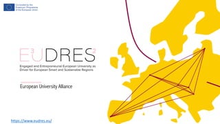 European University Alliance
https://www.eudres.eu/
 