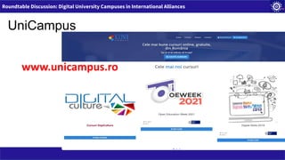 Roundtable Discussion: Digital University Campuses in International Alliances
UniCampus
www.unicampus.ro
 