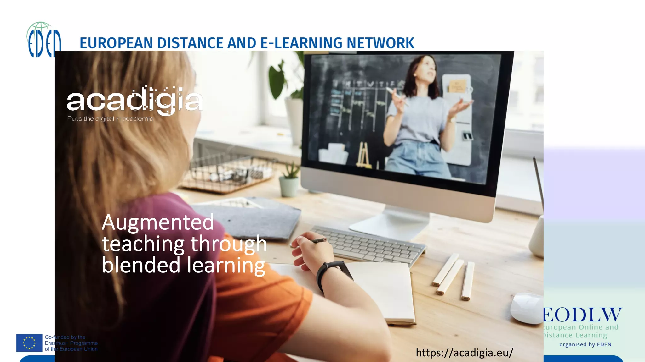 Augmented
teaching through
blended learning
https://acadigia.eu/
 
