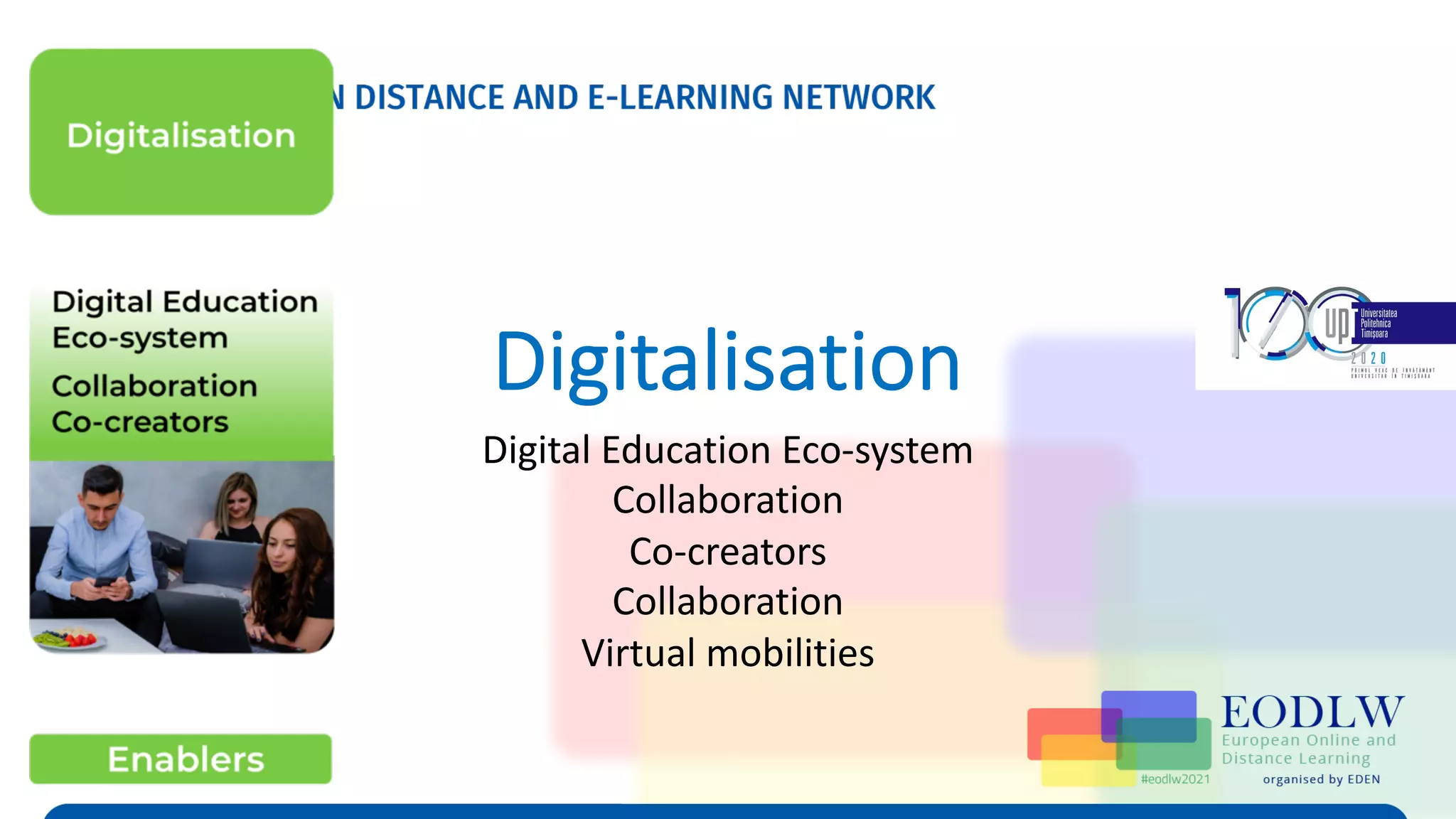 Digitalisation
Digital Education Eco-system
Collaboration
Co-creators
Collaboration
Virtual mobilities
 