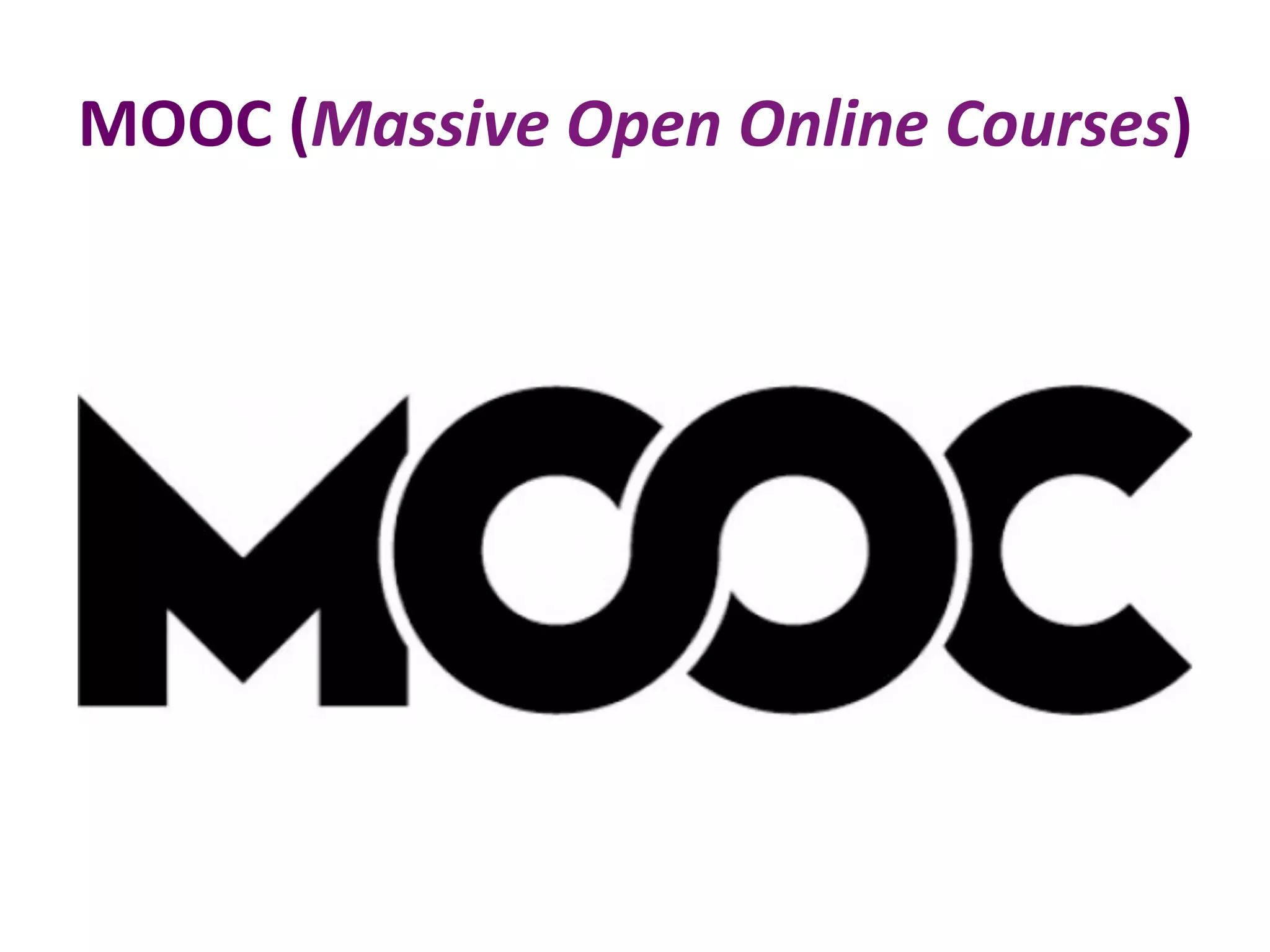 MOOC	
  (Massive	
  Open	
  Online	
  Courses)	
  	
  
 