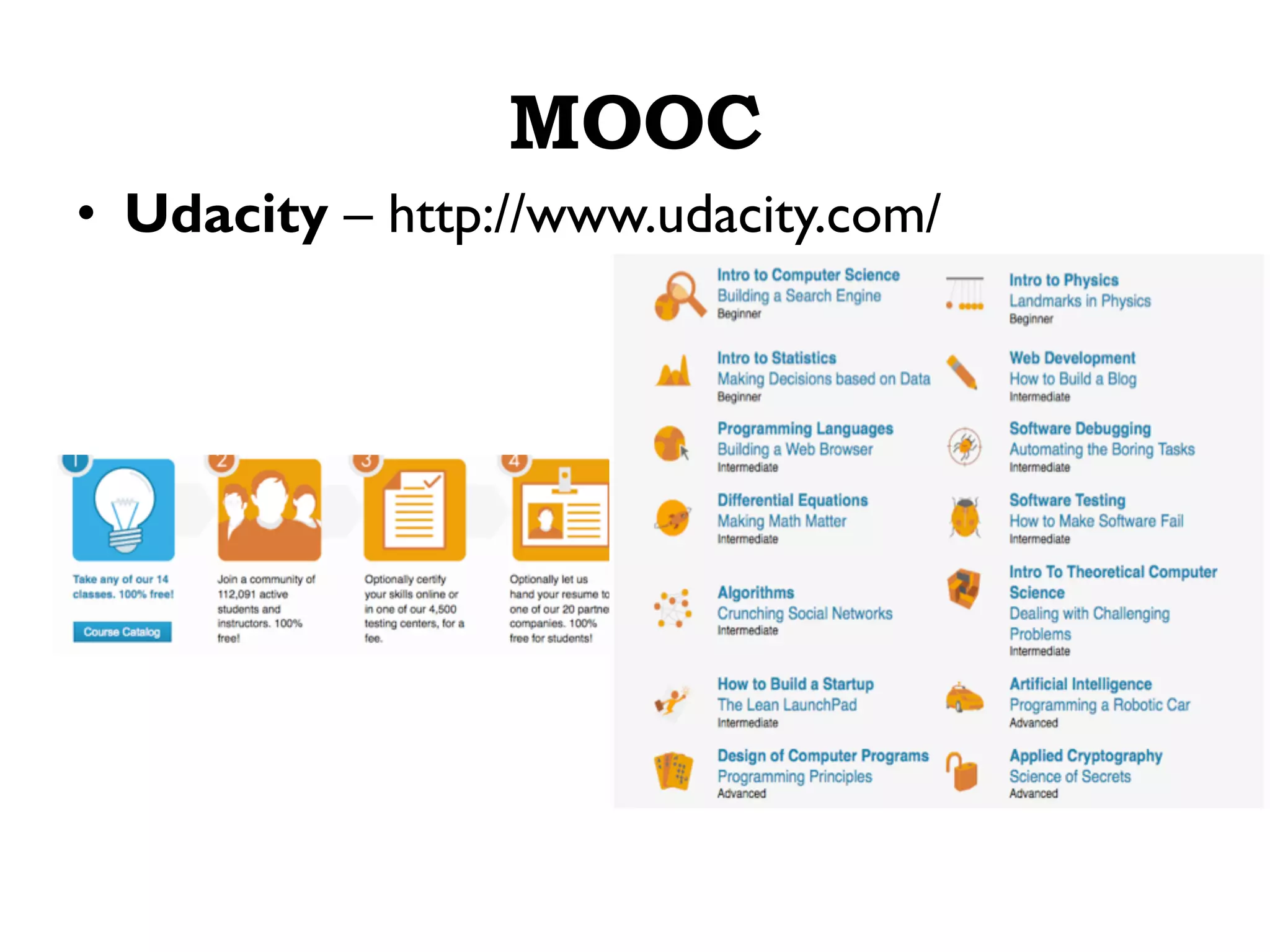 MOOC
•  Udacity – http://www.udacity.com/
 
