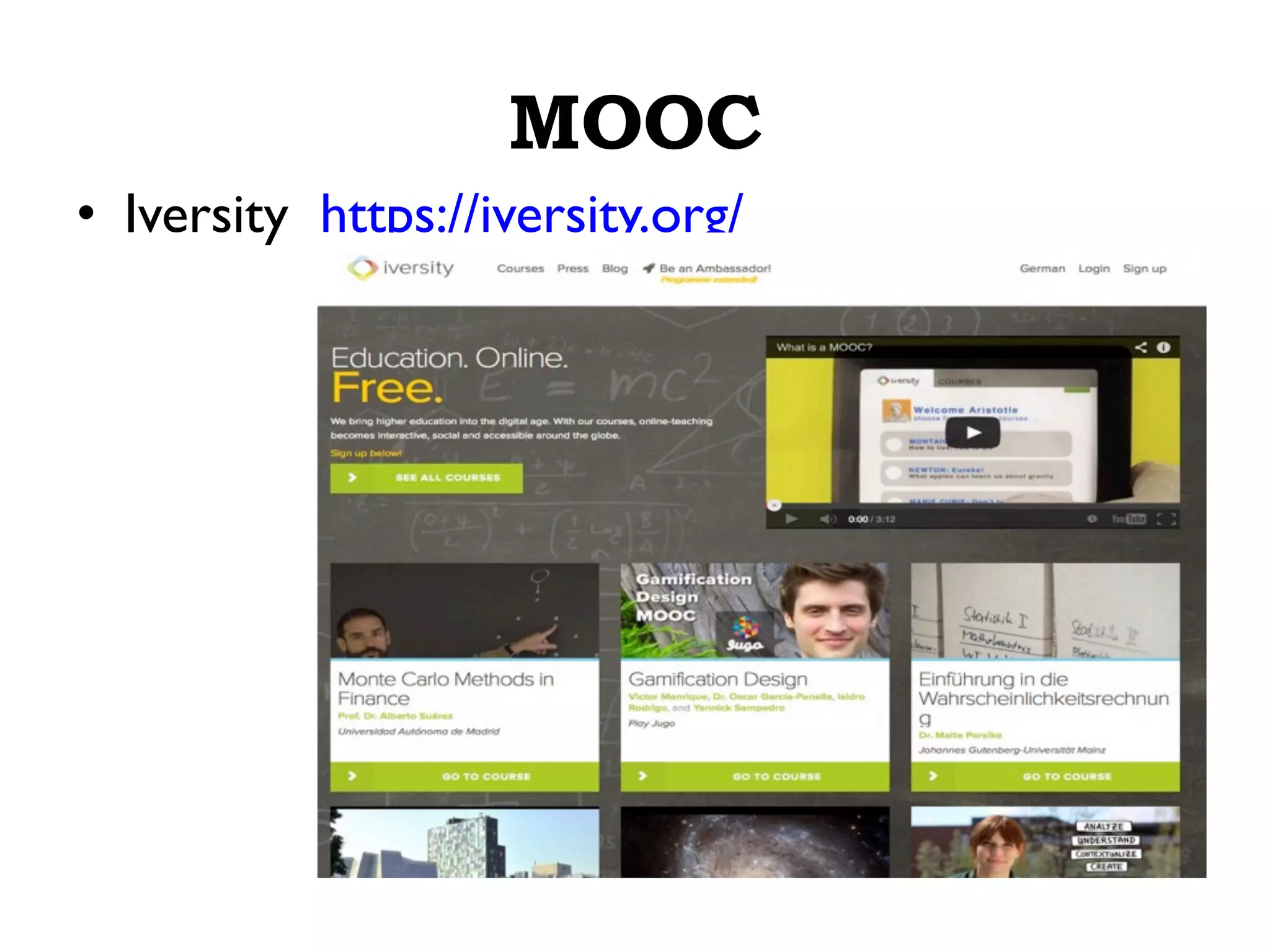 MOOC
•  Iversity https://iversity.org/
 