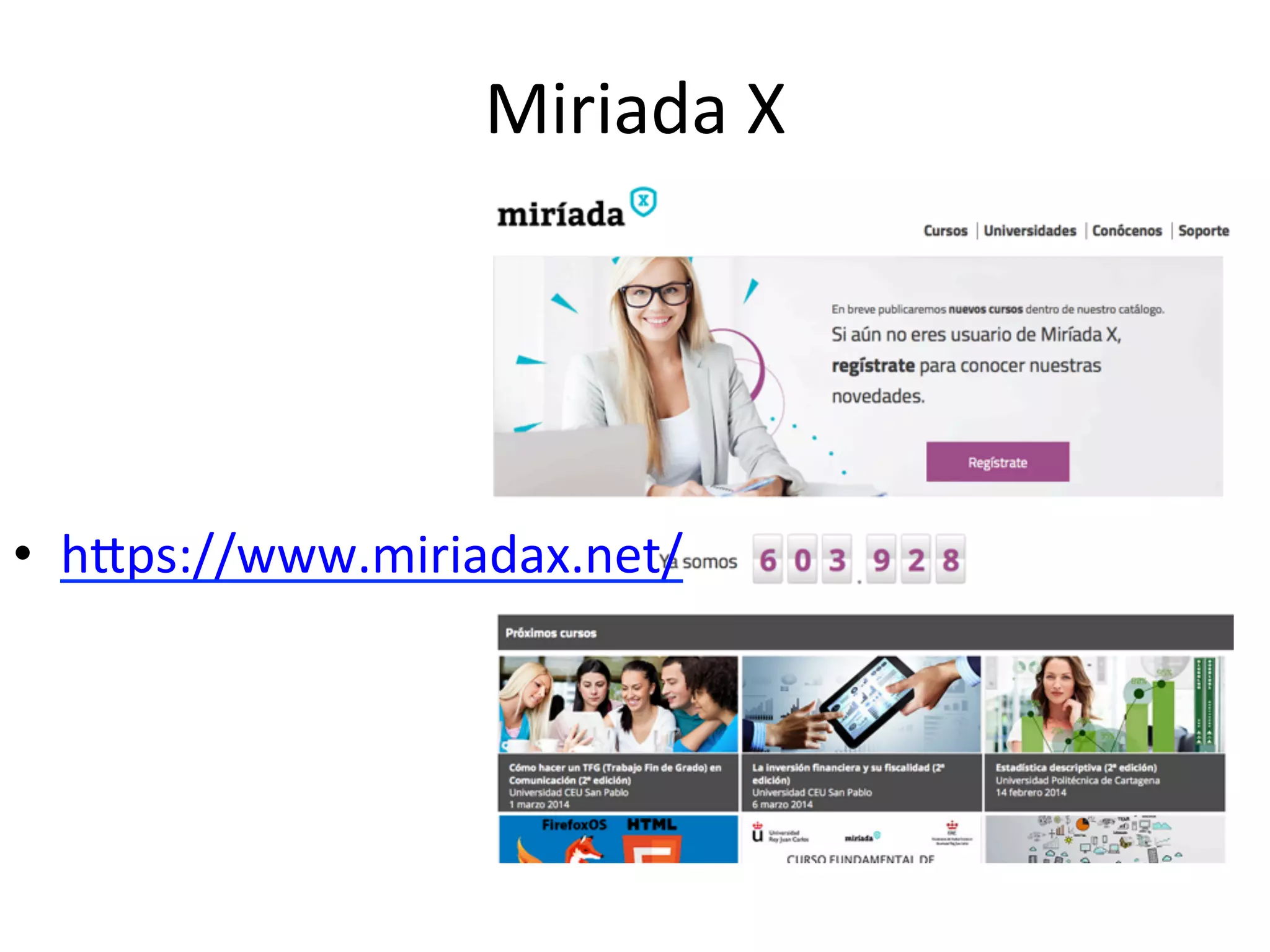 Miriada	
  X	
  
•  h/ps://www.miriadax.net/	
  	
  
 