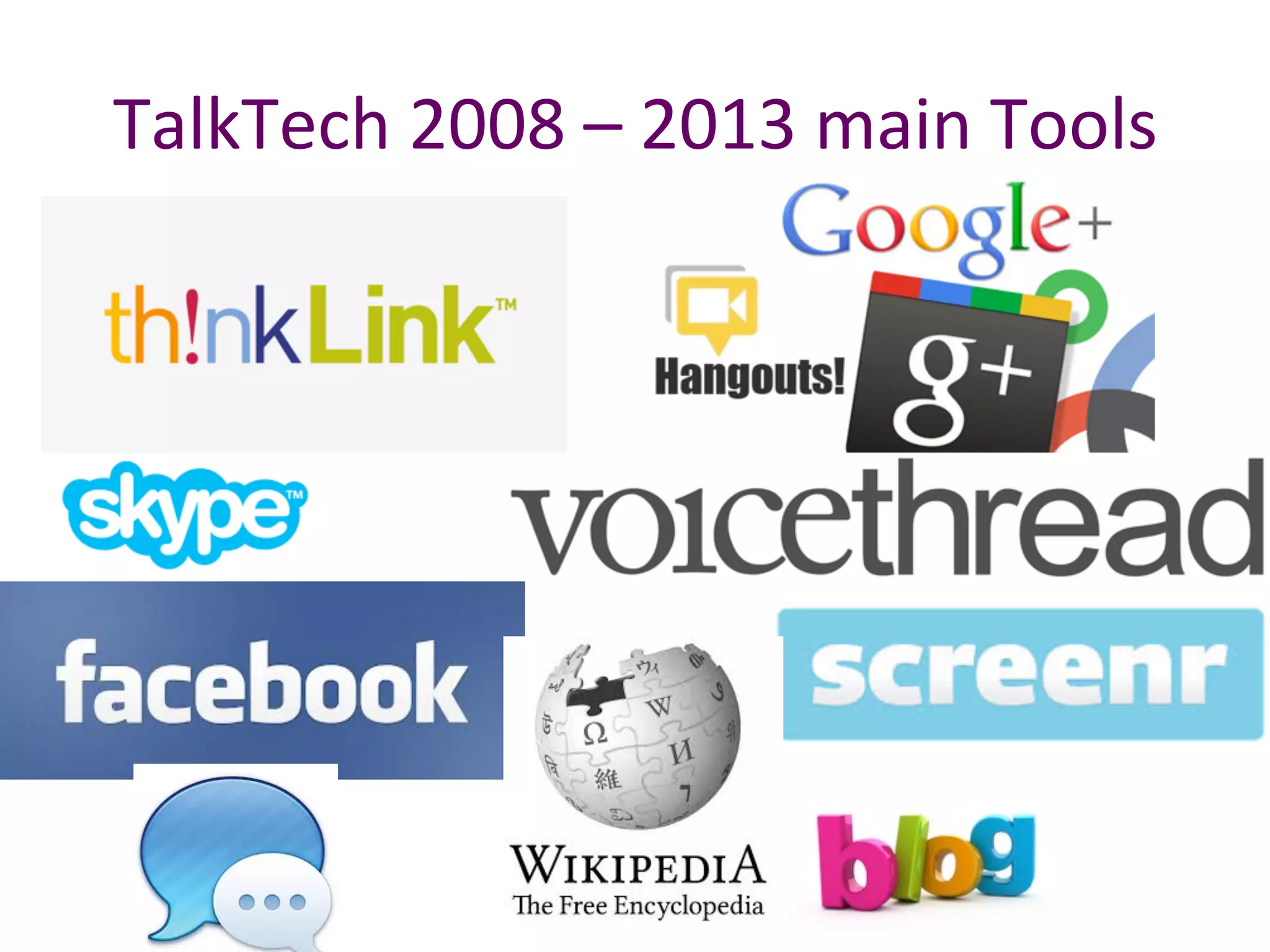 TalkTech	
  2008	
  –	
  2013	
  main	
  Tools	
  	
  
 