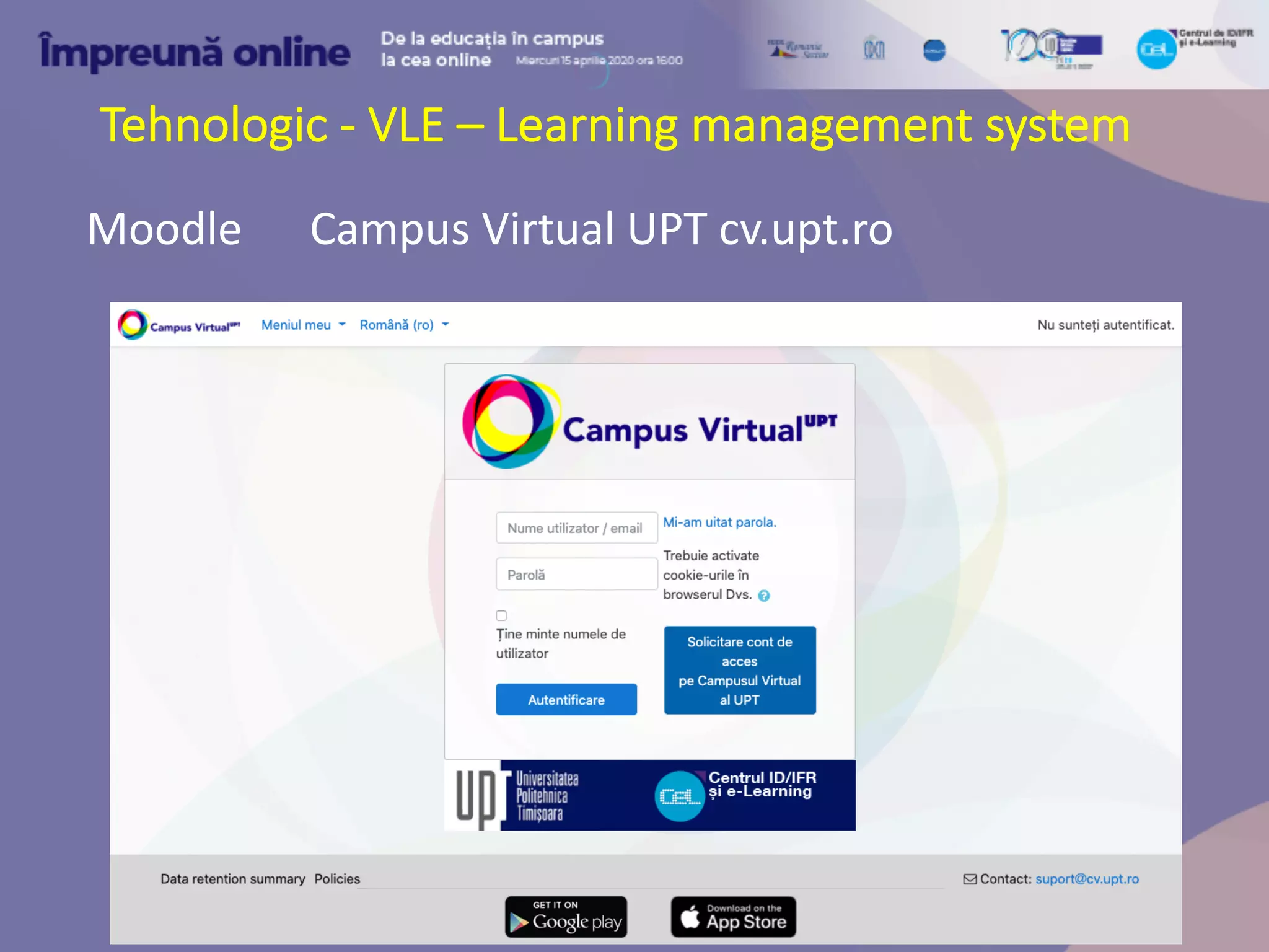Tehnologic - VLE – Learning management system
Moodle Campus Virtual UPT cv.upt.ro
 