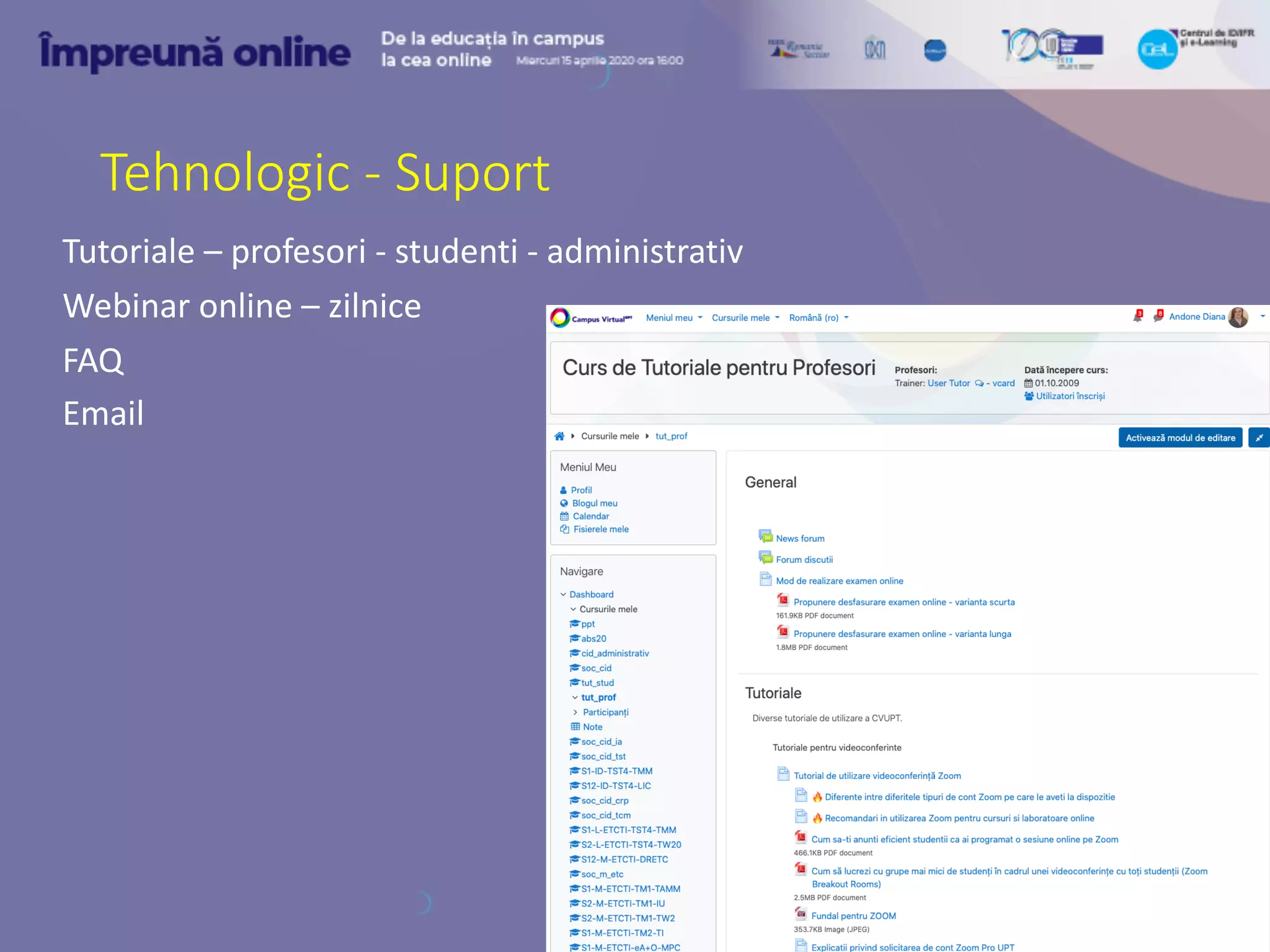 Tehnologic - Suport
Tutoriale – profesori - studenti - administrativ
Webinar online – zilnice
FAQ
Email
 