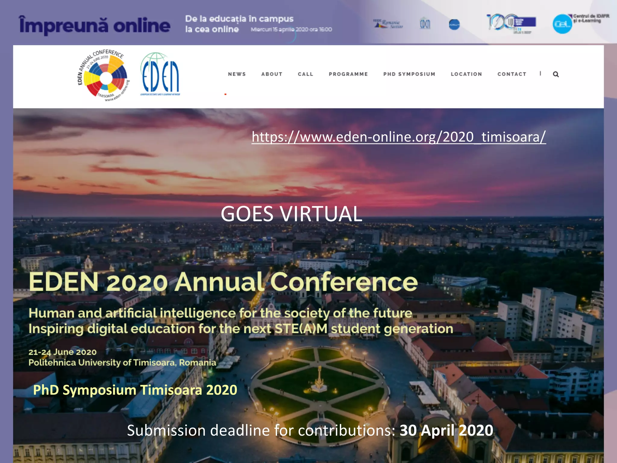 PhD Symposium Timisoara 2020
Submission deadline for contributions: 30 April 2020
https://www.eden-online.org/2020_timisoara/
GOES VIRTUAL
 