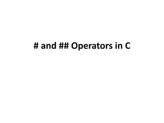 # and ## Operators in C
 