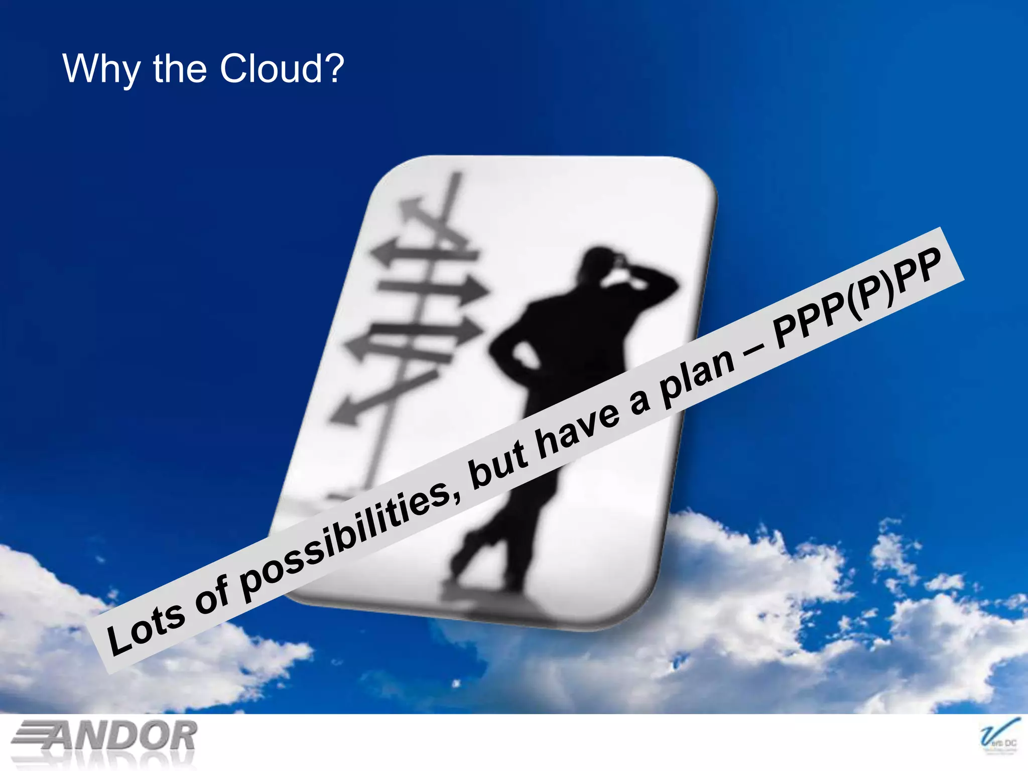 Why the Cloud?© 2011 NewLease Pty LtdLots of possibilities, but have a plan – PPP(P)PP
