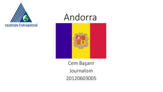 Andorra
Cem Başarır
Journalism
20120603005
 