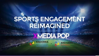 SPORTS ENGAGEMENT
REIMAGINED
 