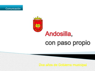 Andosilla,
con paso propio
Dos años de Gobierno municipal
1
Comunicación
 