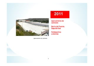 Aparcamiento de
camiones
Barrio del Puente.
Segunda fase
Polideportivo
y piscinas
Aparcamiento de camiones
4
 