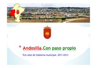 * Andosilla.Con paso propio
Tres años de Gobierno municipal. 2011-2013

 