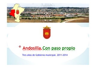 Tres años de Gobierno municipal. 2011-2014
* Andosilla.Con paso propio
 