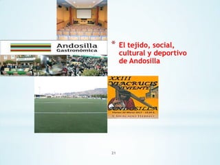 *

21

El tejido, social,
cultural y deportivo
de Andosilla

 