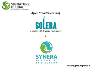 After Grand Success of
at sector 107, Dwarka Expressway
www.signatureglobal.in
&
 