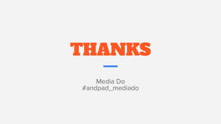 THANKS
Media Do
#andpad_mediado
 