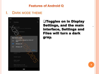 I. DARK MODE THEME
8
1
Toggles on in Display
Settings, and the main
interface, Settings and
Files will turn a dark
gray.
 