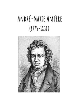     André-Marie Ampère 
    (1775-1836) 
 
 
 
 
 
 
 
 
 