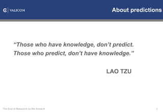 About predictions <ul><ul><li>“ Those who have knowledge, don’t predict. </li></ul></ul><ul><ul><li>Those who predict, don...
