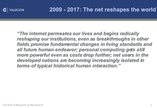 2009 - 2017:  The   net   reshapes   the   world <ul><ul><li>“ The internet permeates our lives and begins radically resha...