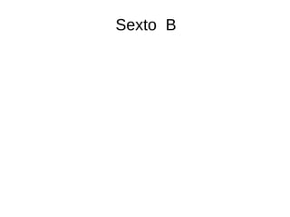 Sexto B
 