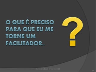 Secretaria de Estado da Fazenda do ES
16
 