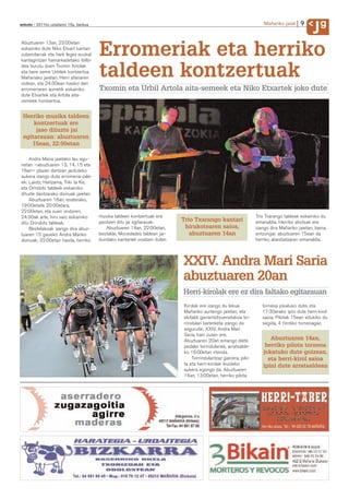 9
anboto 2011ko uztailaren 15a, barikua                                                                                 Mañariko jaiak
                                                                                                                                               Jg
Abuztuaren 13an, 23:00etan
eskainiko dute Niko Etxart kantari
zuberotarrak eta hark legez euskal
kantagintzan hamarkadetako ibilbi-
                                        Erromeriak eta herriko
dea burutu duen Txomin Artolak
eta bere seme Urbilek kontzertua
Mañariako jaietan. Herri afariaren
ostean, eta 24:30ean hasiko den
                                        taldeen kontzertuak
erromeriaren aurretik eskainiko         Txomin eta Urbil Artola aita-semeek eta Niko Etxartek joko dute
dute Etxartek eta Artola aita-
semeek kontzertua.


 Herriko musika taldeen
     kontzertuak ere
      jaso dituzte jai
 egitarauan: abuztuaren
    15ean, 22:00etan

    Andra Maria jaietako lau egu-
netan —abuztuaren 13, 14, 15 eta
16an— plazan dantzan jarduteko
aukera izango dute erromeria-zale-
ek: Laiotz, Haitzama, Triki ta Ke,
eta Drindots taldeek eskainiko
dituzte dantzarako doinuak jaietan.
    Abuztuaren 16an, esaterako,
19:00etatik 20:00etara,
22:00etan, eta suen ondoren,
24:30ak arte, hiru saio eskainiko       musika taldeen kontzertuak ere                                            Trio Txarango taldeak eskainiko du
                                        jasotzen ditu jai egitarauak.      Trio Txarango kantari                  emanaldia. Herriko ahotsak ere
ditu Drindots taldeak.
    Bestelakoak izango dira abuz-           Abuztuaren 14an, 22:00etan,     hirukotearen saioa,                   izango dira Mañariko jaietan, baina,
tuaren 15 gaueko Andra Mariko           bestalde, Mocedades taldean jar-      abuztuaren 14an                     entzungai: abuztuaren 15ean da
doinuak; 22:00etan hasita, herriko      dundako kantariek osatzen duten                                           herriko abesbatzaren emanaldia.



                                                                           XXIV. Andra Mari Saria
                                                                           abuztuaren 20an
                                                                           Herri-kirolak ere ez dira faltako egitarauan
                                                                           Kirolak ere izango du lekua               torneoa jokatuko dute, eta
                                                                           Mañariko aurtengo jaietan, eta            17:30erako ipini dute herri-kirol
                                                                           ekitaldi garrantzitsuenetakoa txi-        saioa. Pilotak 15ean edukiko du
                                                                           rrindulari lasterketa izango da           segida, 4 t’erdiko torneoagaz.
                                                                           segurutik; XXIV. Andra Mari
                                                                           Saria, hain zuzen ere.
                                                                           Abuztuaren 20an emango diete                 Abuztuaren 14an,
                                                                           pedalei txirindulariek, arratsalde-        herriko pilota torneoa
                                                                           ko 16:00etan irtenda.                     jokatuko dute goizean,
                                                                               Txirrindularitzaz gainera, pilo-        eta herri-kirol saioa
                                                                           ta eta herri-kirolak ikusteko             ipini dute arratsaldean
                                                                           aukera egongo da. Abuztuaren
                                                                           14an, 13:00etan, herriko pilota
 