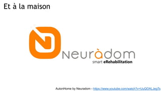 Et à la maison
AutonHome by Neuradom - https://www.youtube.com/watch?v=UuQOALJegTs
 