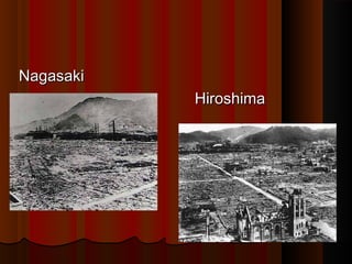 NagasakiNagasaki
HiroshimaHiroshima
 