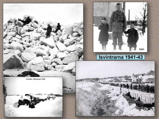 Isvintrarna 1941-43
 
