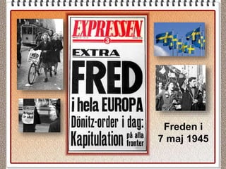 Freden i
7 maj 1945
 