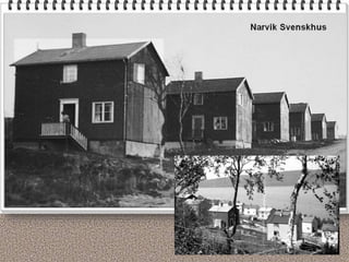 Svenska hus som skänks till Norge
 