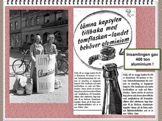 Insamlingen gav
400 ton
aluminium !
 