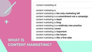 WHAT IS
CONTENT MARKETING?
 