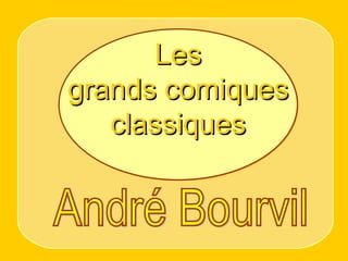 Les grands comiques classiques André Bourvil 