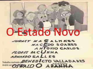 O Estado Novo Trabalho realizado por: André carvalho nº1 9ºd Aula de historia  Prof. Ana Barreiros 