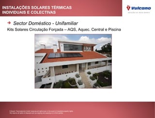 INSTALAÇÕES SOLARES TÉRMICAS
INDIVIDUAIS E COLECTIVAS

       Sector Doméstico - Unifamiliar
  Kits Solares Circulação Forçada – AQS, Aquec. Central e Piscina




                                                                                                     Rio Maior




   © Bosch Thermotechnik GmbH reserves all rights even in the event of industrial property rights.
   We reserve all rights of disposal such as copying and passing on to third parties.
 