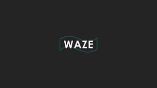 ~WAZE
 