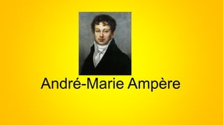 André-Marie Ampère
 