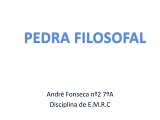 André Fonseca nº2 7ºA
 Disciplina de E.M.R.C
 