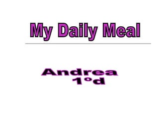 My Daily Meal Andrea 1ºd 
