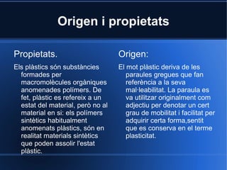 Origen i propietats Propietats. 