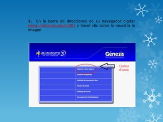1. En la barra de direcciones de su navegador digitar
wiwa.uniminuto.edu:8501 y hacer clic como lo muestra la
imagen.
 