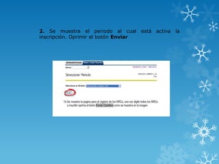 2. Se muestra el periodo al cual está activa la
inscripción. Oprimir el botón Enviar
 