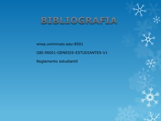 wiwa.uniminuto.edu:8501

GBI-INS01-GENESIS-ESTUDIANTES-V1

Reglamento estudiantil
 